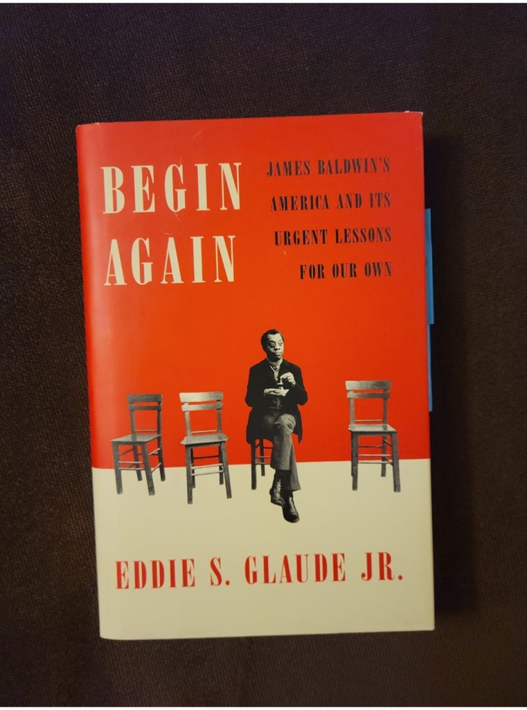 The book Begin Again: James Baldwin's America and Its Urgent Lessons for Our Own by Eddie S. Glaude, Jr.